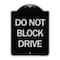 Signmission Do Not Block Drive Heavy-Gauge Aluminum Architectural Sign, 24" x 18", BS-1824-24183 A-DES-BS-1824-24183 - alternate 1